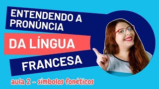 Entendendo a pronúncia da língua francesa  aula 2  símbolos fonéticos [upl. by Ynoyrb]