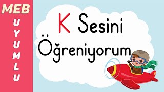 K Sesini Öğreniyorum  K Sesi Öğretimi  Yeni Müfredat Okuma Yazma Öğretimi [upl. by Miru]