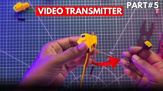 How to Make FPV Drone Beginner Guide🎯  Video Transmitter  Part5 [upl. by Nylireg]