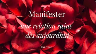 Manifester une relation saine dès aujourdhui ✨ [upl. by Sedlik]