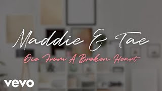 Maddie amp Tae  Die From A Broken Heart Official Lyric Video [upl. by Ayekel]