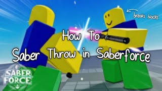 How to Perform a Saber Throw in Saberforce Roblox [upl. by Eustazio]