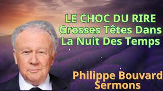 LE CHOC DU RIRE Grosses Têtes Dans La Nuit Des Temps  Sermons de Philippe Bouvard [upl. by Ynaffets]