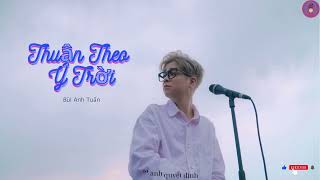 THUẬN THEO Ý TRỜI  BÙI ANH TUẤN LYRICS  Khổ vẫn ở cạnh nhau tình yêu tốt chẳng như vậy đâu [upl. by Arit]