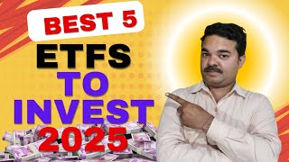 5 Best ETFs to Invest in 2025  ETF Investment Regular Passive Income [upl. by Donnamarie]