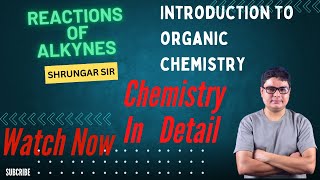 Alkynes  Reactions Of Alkynes  Class 11 amp BSc  Organic Chemistry  Chemistry In Detail [upl. by Meirrak840]