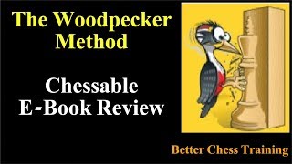 The Woodpecker Method  Ebook Review  Chessable Part 1 [upl. by Koffler]