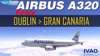 Fenix Airbus A320200 Flight 🇮🇪 Dublin ➜ 🇪🇸 Gran Canaria  IVAO  Spanair  MSFS 2020 [upl. by Nisbet256]