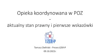 Webinar LZLRP 09102022 r  Opieka koordynowana w POZ  aktualny stan prawny i pierwsze wskazówki [upl. by Gilbertine]