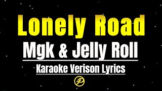 Mgk amp Jelly Roll  Lonely Road  karaoke version Lyrics [upl. by Cariotta]