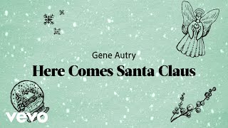 Gene Autry  Here Comes Santa Claus Right Down Santa Claus Lane Lyric Video [upl. by Nwahsel]