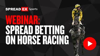 INTRODUCTION TO SPREAD BETTING ON HORSE RACING  SPREADEX SPORTS WEBINAR [upl. by Branscum]