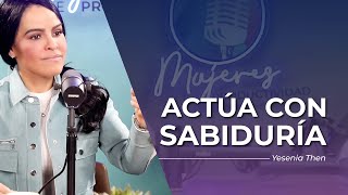 ACTÚA CON SABIDURÍA  Pastora Yesenia Then [upl. by Adnaral126]