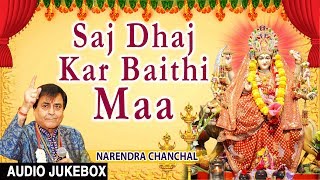 Saj Dhaj Kar Baithi Maa I Devi Bhajans I NARENDRA CHANCHAL I Full Audio Songs Navratri Special 2017 [upl. by Meier700]