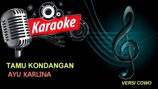 TAMU KONDANGAN  AYU KARLINA  KARAOKE VERSI COWO [upl. by Idaf]