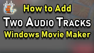 How to add two audio tracks in windows movie maker 2019 [upl. by Hagar]