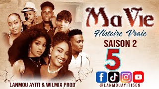 MA VIE PART 5 SAISON 2 HISTOIRE VRAIE  WILMIX PROD amp LANMOU AYITI [upl. by Bratton]