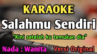 SALAHMU SENDIRI  KARAOKE  NADA WANITA CEWEK RENDAH  Versi Original  Cut Rani [upl. by Swainson606]