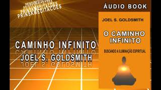 O Caminho Infinito  Joel S Goldsmith  Áudio Livro Completo [upl. by Hastings840]