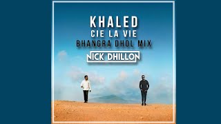 Cest La Vie Punjabi Dhol Remix  Khaled  DJ Nick Dhillon  2019 [upl. by Welton2]