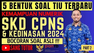 PART 2 SOAL TIU INI PASTI KELUAR  SKD CPNS amp KEDINASAN 2024  KEMAMPUAN NUMERIK [upl. by Ycram]