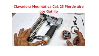 CLAVADORA NEUMÁTICA Cal23 PIERDE AIRE POR GATILLO La clavadora bota el aire por el gatillo [upl. by Kwapong]