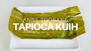 How to make Tapioca Kuih  Wrapped in banana leaf [upl. by Enilamme120]