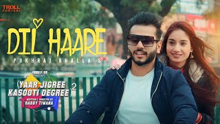 Dil Haare  Pukhraj Bhalla  JT Beats  Yaar Jigree Kasooti Degree  S2  Latest Punjabi Song 2020 [upl. by Ecallaw]