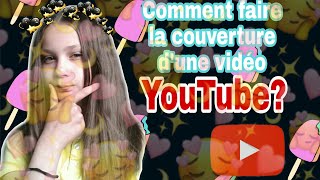 TUTO COMMENT FAIRE UNE COUVERTURE POUR UNE VIDÉO YOUTUBE ET AUSSI COMMENT LINSÉRER 😄 [upl. by Nerraj]