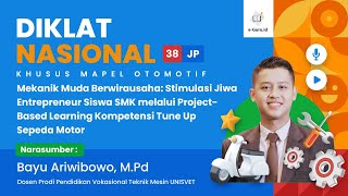 Diklat 38JP  Stimulasi Jiwa Entrepreneur Siswa SMK melalui PJBL Kompetensi Tune Up Sepeda Motor [upl. by Criswell217]