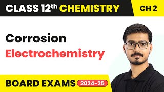 Corrosion  Electrochemistry  Class 12 Chemistry Chapter 2  CBSE 202425 [upl. by Schiff]