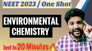 Environmental Chemistry In Just 20 Minutes🔥One Shot  Neet 2023 [upl. by Darci794]