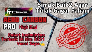 FELET AERO CARBON⚡ High End TYPE PRO RAKET TERBAIK 2021 Versi Saya🥇 raketterbaik [upl. by Htebazil]