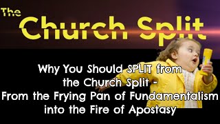 The Church Split  Leaving the Frying Pan of Extreme IFB to the Fire of Apostasy  Original Sin etc [upl. by Aettam]