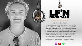 LFquotN Drop Talk 18 with Joey Battleday [upl. by Aniles]