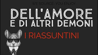 DELLAMORE E DI ALTRI DEMONI  I RIASSUNTINI [upl. by Hendren]