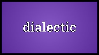 Dialectic Meaning [upl. by Guinn]