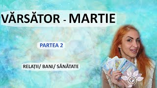 VĂRSĂTOR MARTIE  Bani Relații SănătateP2 Zodii de AER Tarot [upl. by Yllom788]