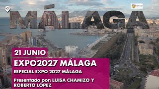 🔴 ESPECIAL EXPO 2027  MÁLAGA  Programa en directo  21 junio 2023 [upl. by Smalley]