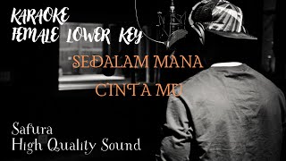 SEDALAM MANA CINTA MU KARAOKE  FEMALE LOWER KEY   SAFURA HIGH QUALITY SOUND [upl. by Eidnew909]