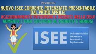 NUOVO ISEE CORRENTE POTENZIATO PRESENTABILE DAL PRIMO APRILE AGGIORNAMENTO PATRIMONIALE  BONUS [upl. by Ardnaeed228]