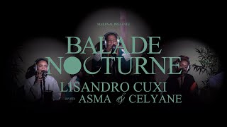 Lisandro Cuxi  BALADE NOCTURNE 6 feat Asma amp Celyane [upl. by Austine591]