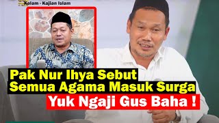 Faham quotSemua Agama Samaquot ala Nur Ihya Salafi  Yuk Ngaji Gus Baha [upl. by Dlaregztif9]