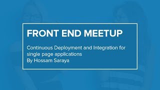 Continuous Deployment and Integration for single page applications  Front End Meetup  WUZZUF [upl. by Evod]