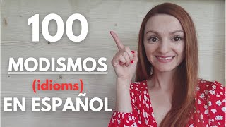 100 MODISMOS EN ESPAÑOL  100 IDIOMS IN SPANISH WITH TRANSLATION AND EXAMPLES [upl. by Kienan]