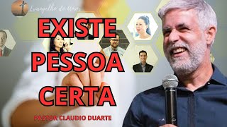 EXISTE PESSOA CERTA  PASTOR CLAUDIO DUARTE [upl. by Ahsaenat]