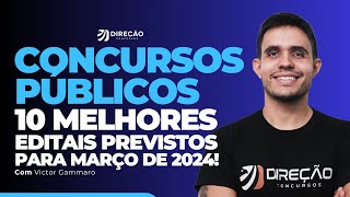 CONCURSOS PÚBLICOS 10 MELHORES EDITAIS PREVISTOS PARA MARÇO DE 2024 Victor Gammaro [upl. by Nhguahs]