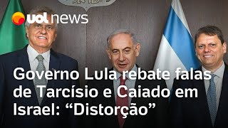 Governo Lula rebate falas de Tarcísio e Caiado em Israel Distorção [upl. by Sergias295]