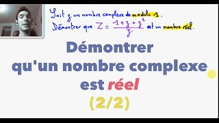 Terminale S Démontrer quun nombre complexe est réel 22 [upl. by Hemminger]