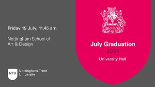 1145am  Ceremony 36 NTU Graduation 19 July 2024  Nottingham School of Art amp Design [upl. by Shushan]